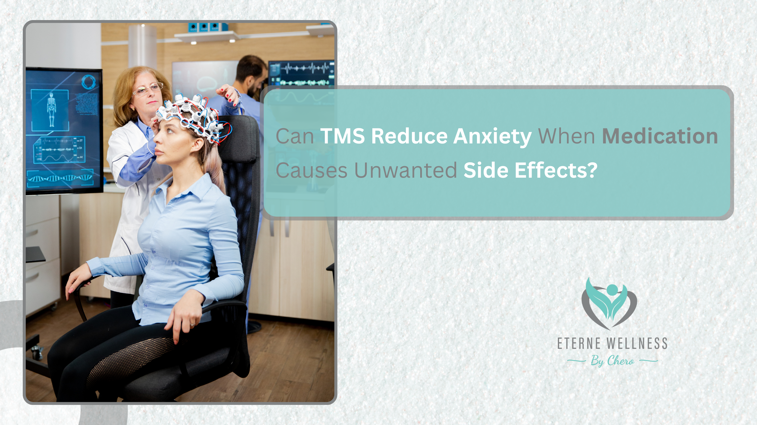 Can TMS Reduce Anxiety When Medication Causes Unwanted Side Effects?