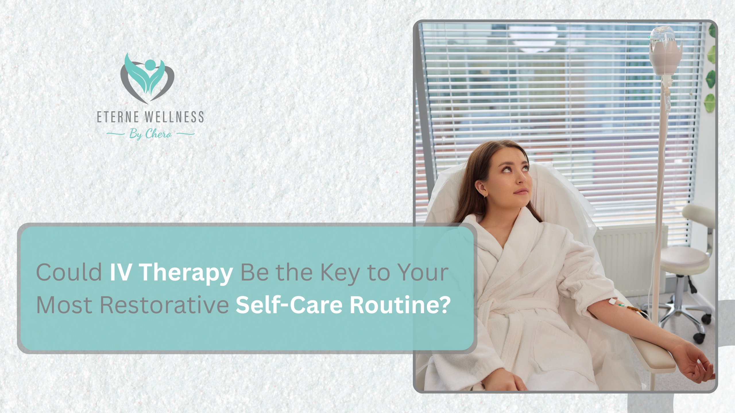 Could IV Therapy Be the Key to Your Most Restorative Self Care Routine?