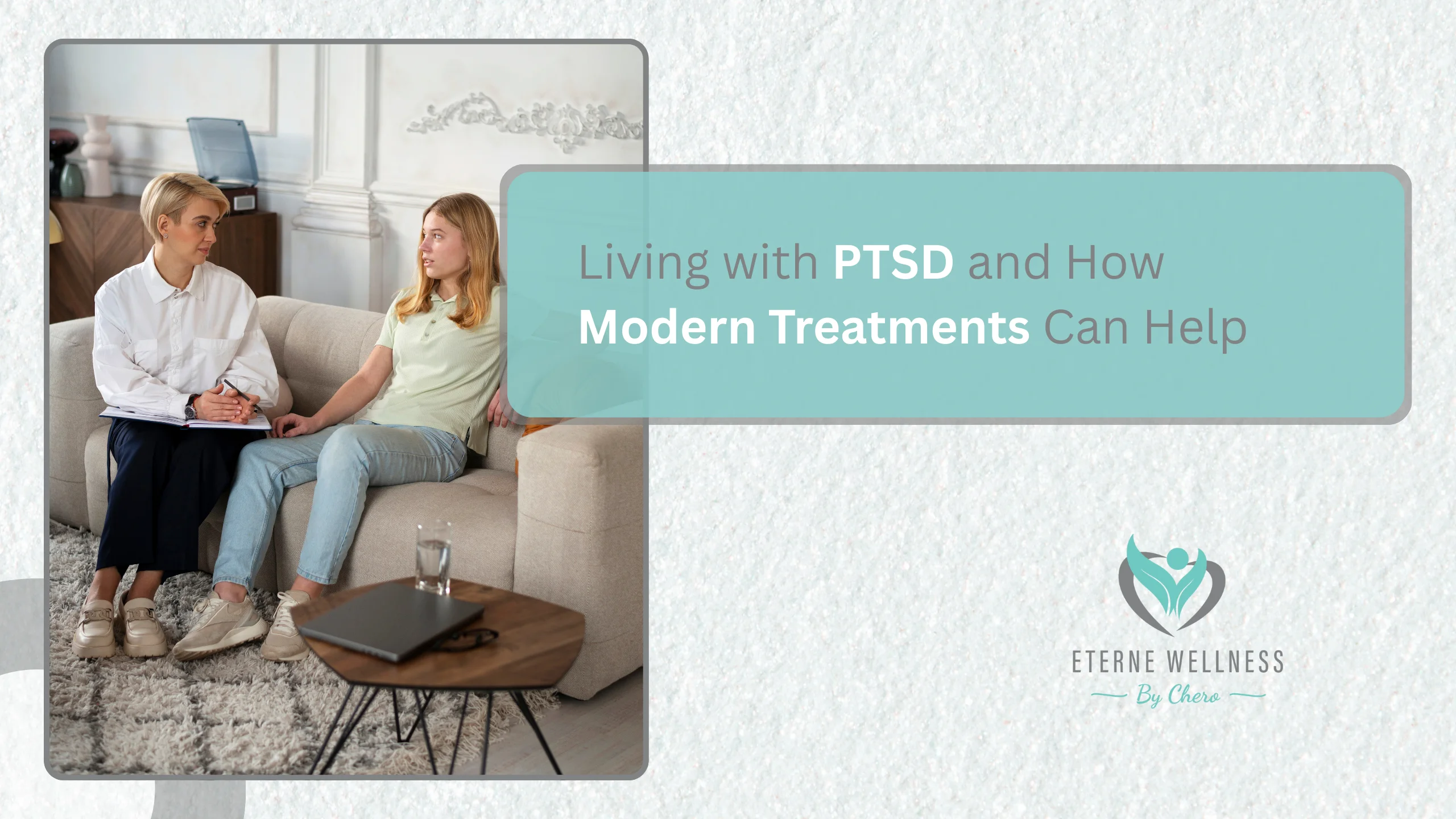 Living with PTSD and How Modern Treatments Can Help
