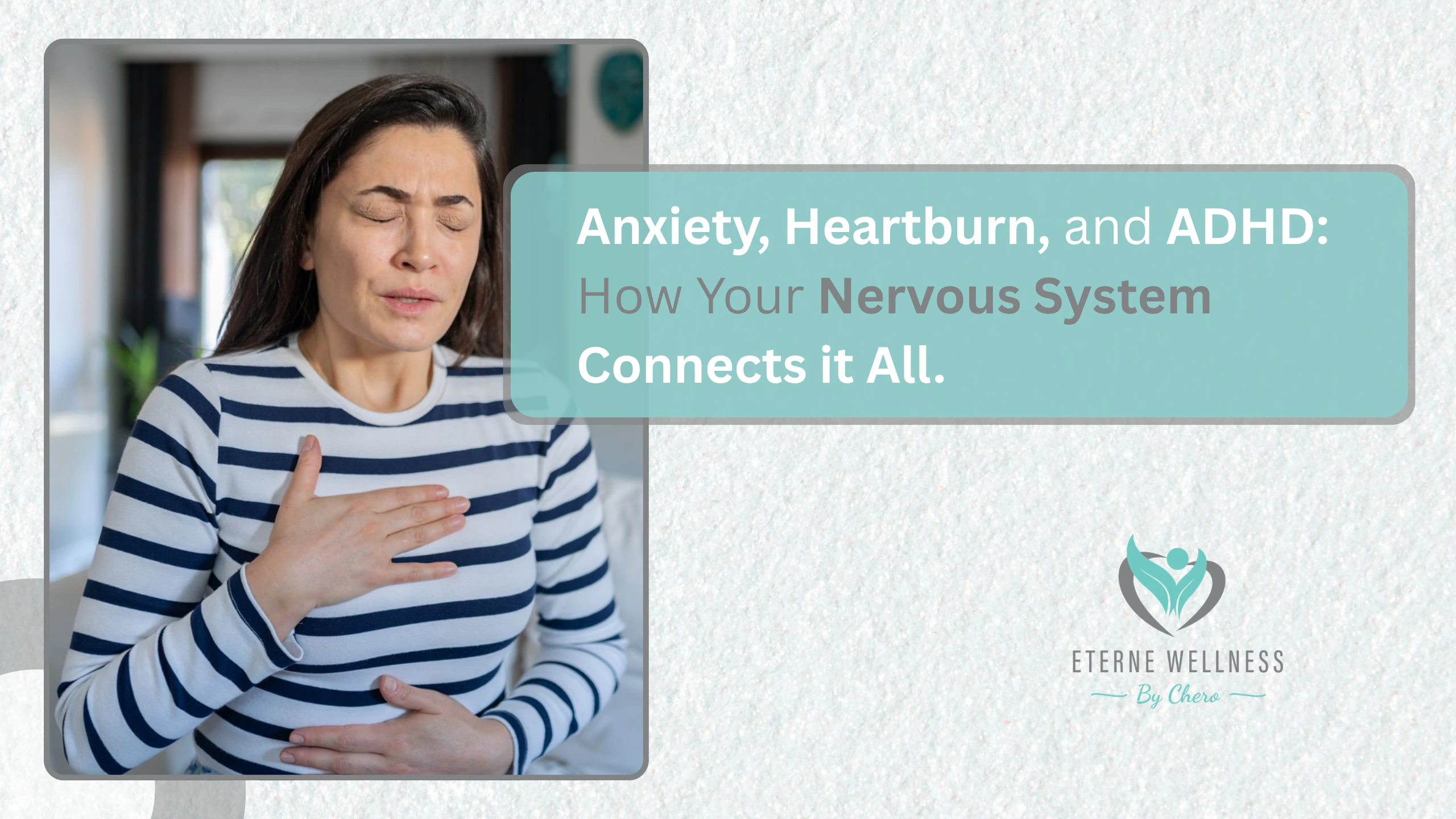 Anxiety, Heartburn, and ADHD: How Your Nervous System Connects It All 